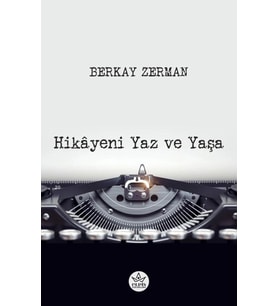 Hikâyeni Yaz ve Yaşa / Berkay Zerman