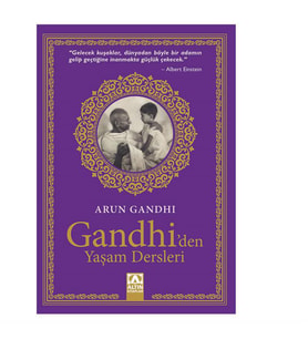 Gandhiden Yaşam Dersleri Arun Gandhi Altın Kitaplar