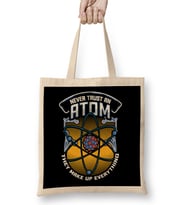 Funny Never Trust An Atom They Make Up Everything Bez Çanta Uzun Saplı