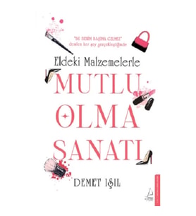 Eldeki Malzemelerle Mutlu Olma Sanatı