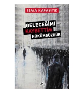 Geleceğimi Kaybettim Hükümsüzdür