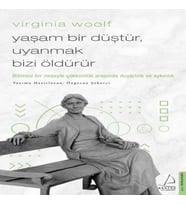 Virginia Woolf - Yaşam Bir Düştür, Uyanmak Bizi Öldürür