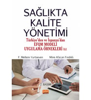 SAĞLIKTA KALİTE YÖNETİMİ (Türkiye’den ve İspanya’dan EFQM Modeli Uygulama Örnekleri ile)