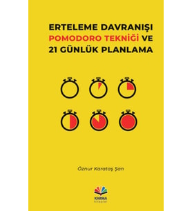 Erteleme Davranışı Pomodoro Tekniği ve 21 Günlük Planlama