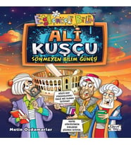 Ali Kuşçu - Sönmeyen Bilim Güneşi