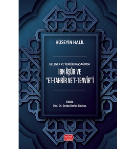 Gelenek ve Yenilik Kavşağıda İbn Âşûr ve Et-Tahrîr Ve't-Tenvîr'i