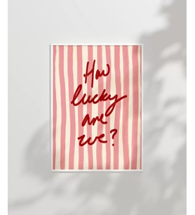Çerçevesiz Poster How Lucky Are We Çizgili Desenli