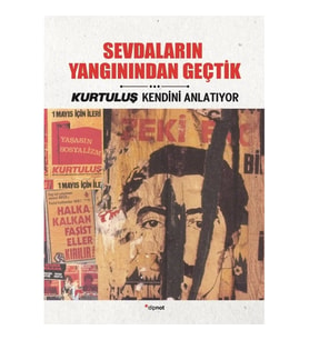 Sevdaların Yangınından Geçtik - Kurtuluş Kendini Anlatıyor 6