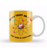 Funny Science Gifts Never Trust an Atom, They Make Up Everything Funny Science Kupa Bardak Porselen