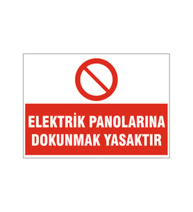 Elektrik panolarına dokunmak yasaktır, isg uyarı levhası