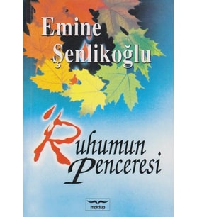 RUHUMUN PENCERESİ - EMİNE ŞENLİKOĞLU - MEKTUP YAYINLARI