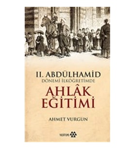 2. Abdülhamid Dönemi İlköğretimde Ahlak Eğitimi