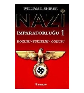 Nazi İmparatorluğu 1 Doğuşu, Yükselişi ve Çöküşü