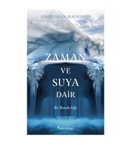Zaman Ve Suya Dair Bir Buzula Ağıt