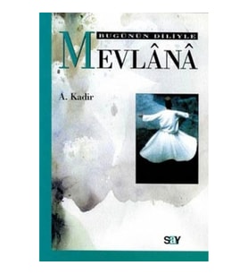 Bugünün Diliyle Mevlana
