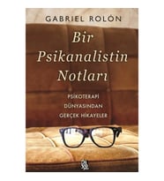 Bir Psikanalistin Notları - Psikoterapi Dünyasından Gerçek Hikayeler