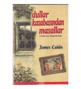 Dullar Kasabasından Masallar ve Erkekler Diyarı Tarihçesinden Notlar