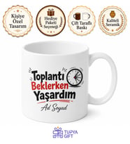 Toplantı Beklerken Yaşlananlara Özel Esprili Çay Kupası Hediye Bardak