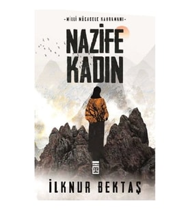 Milli Mücadele Kahramanı Nazife Kadın