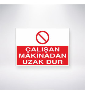 Çalışan Makinadan Uzak Dur