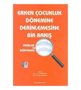 Erken Çocukluk Dönemine Derinlemesine Bir Bakış