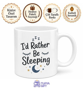 I'd Rather Be Sleeping Temalı Uyumayı Tercih Ederim İngilizce Kupa Bardak Hediye