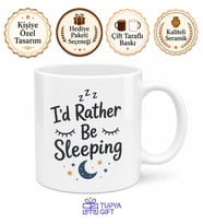 I'd Rather Be Sleeping Temalı Uyumayı Tercih Ederim İngilizce Kupa Bardak Hediye