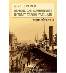 Osmanlıdan Cumhuriyete İktisat Tarihi Yazıları