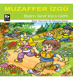 Bizim Sınıf Kıra Gitti / İlk Okuma Dizisi