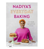Nadiya’S Everyday Baking: Over 95 Simple And Delicious New Recipes As Featured In The Bbc2 Tv Show (Krem)