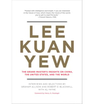 Lee Kuan Yew: The Grand Master'S Insights On China, The United States, And The World