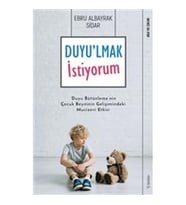 Duyu'lmak İstiyorum - Duyu Bütünleme'nin Çocuk Beyninin Gelişimindeki Mucizevi Etkisi