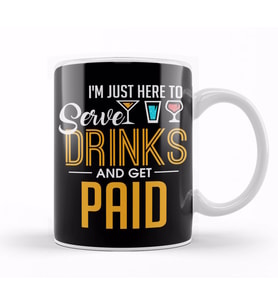 I m Just Here To Serve Drinks & Get Paid Bartender Kupa Bardak Porselen