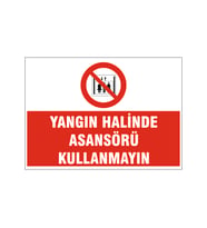 Yangın halinde asansörü kullanmayın, isg uyarı levhası