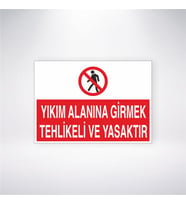 Yıkım Alanına Girmek Tehlikeli ve Yasaktır 21x28 Arkası Yapışkanlı Levha