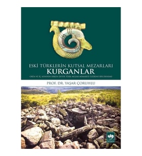Eski Türklerin Kutsal Mezarları Kurganlar