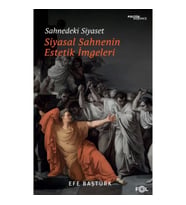 Sahnedeki Siyaset – Siyasal Düşüncenin Estetik İmgeleri