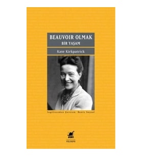Beauvoir Olmak :Bir Yaşam