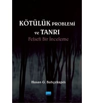KÖTÜLÜK PROBLEMİ ve TANRI: Felsefi Bir İnceleme