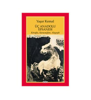 Üç Anadolu Efsanesi Yaşar Kemal Yapı Kredi Yay