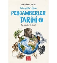 Gençler İçin Peygamberler Tarihi-1 -Hz. Âdem’den Hz. İsmail’e