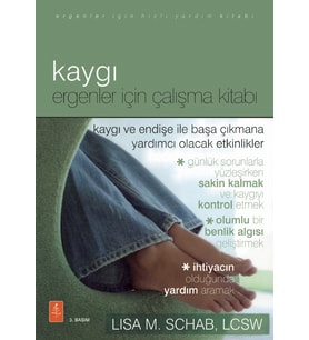 KAYGI - ERGENLER İÇİN ÇALIŞMA KİTABI - The Anxiety Workbook for Teens