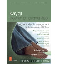 KAYGI - ERGENLER İÇİN ÇALIŞMA KİTABI - The Anxiety Workbook for Teens