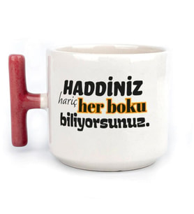 Haddiniz Hariç Her Boku Biliyorsunuz Baskılı Kırmızı Kulplu T Kupa