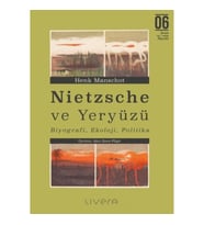 Nietzsche ve Yeryüzü: Biyografi, Ekoloji, Politika