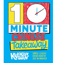 10-Minute Chinese Takeaway: Simple, Classic Dishes Ready In Just 10 Minutes! (Krem)