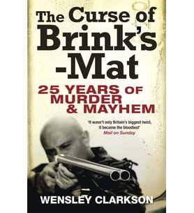 The Curse Of Brink'S-Mat: Twenty-Five Years Of Murder And Mayhem - The Inside Story Of The 20Th Cent
