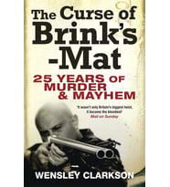 The Curse Of Brink'S-Mat: Twenty-Five Years Of Murder And Mayhem - The Inside Story Of The 20Th Cent