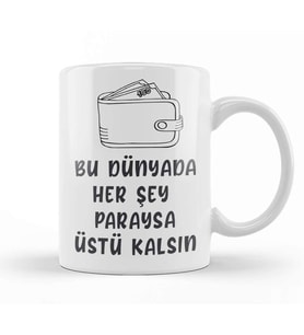 Komik Söz Bu Dünyada Herşey Paraysa Üstü Kalsın Kupa Bardak Porselen
