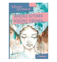 Gerçeklerle Büyümek Düşlerle Yürümek